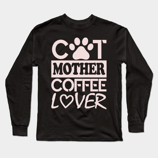 Cat Mother Coffee Lover Long Sleeve T-Shirt by Abderrahmaneelh